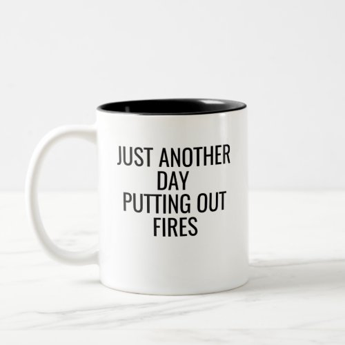 Just Another Day Putting Out Fires Two_Tone Coffee Mug