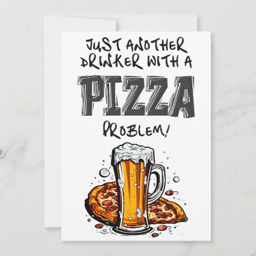 Just another drinker with a Pizza problem Meme Invitation