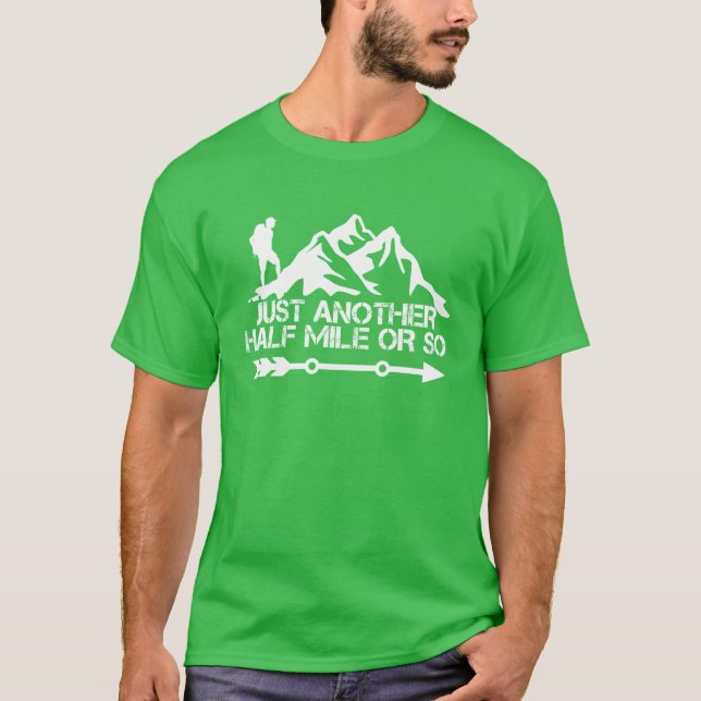 just another half mile or so green hiking T-Shirt (Front)