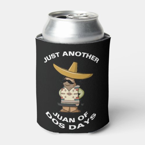 Just Another Juan Of Dos Days HHM Can Cooler