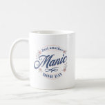 Just another Manic Mom-Day Coffee Mug<br><div class="desc">Moms have a lot on their hands so why not surprise her with a gift that expresses how crazy her life is at the moment with an Item that expresses how Manic a Mom's Day can be!</div>