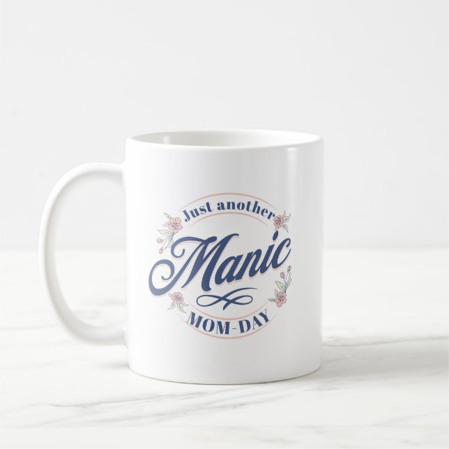 Just another Manic Mom-Day Coffee Mug (Left)