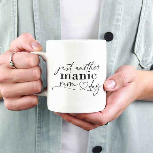 Just Another Manic Mom Day Coffee Mug
