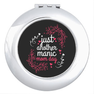Just Another Manic Mom Day Compact Mirror