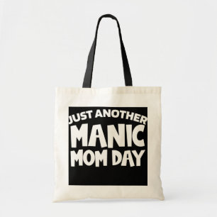 JUST ANOTHER MANIC MOM DAY Mothers Day Momday Tote Bag