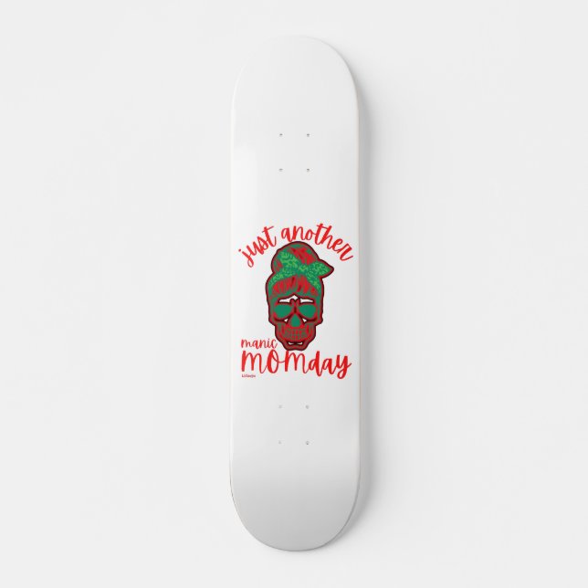 JUST ANOTHER MANIC MOMDAY funny mother's day       Skateboard (Front)