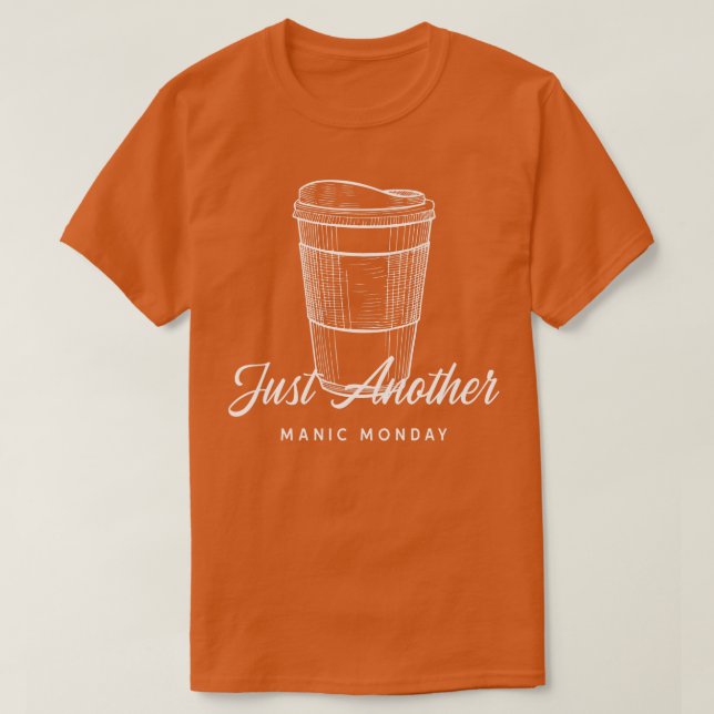 Just Another Manic Monday 1 T-Shirt (Design Front)
