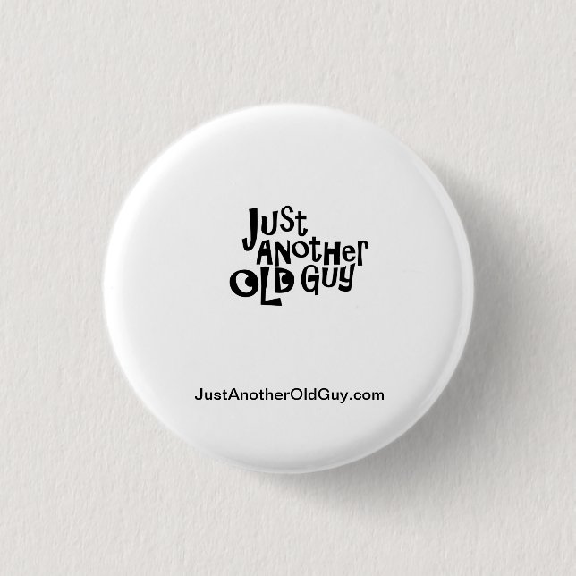 Just Another Old Guy button! Button (Front)