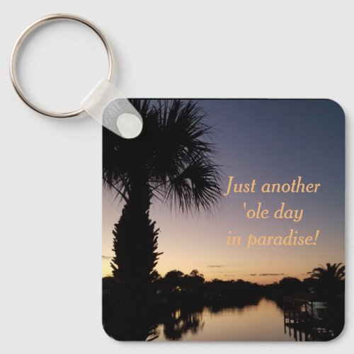 Just Another Ole Day In Paradise Keychain