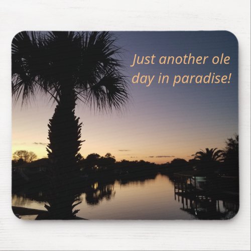 Just Another Ole Day In Paradise Mouse Pad