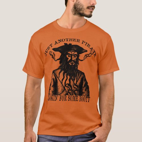 Just Another Pirate Lookin for Some Booty BlackBea T_Shirt