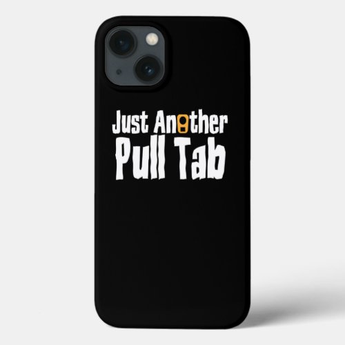 Just Another pull Tab iPhone 13 Case