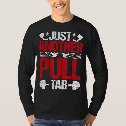 Just Another Pull Tab  Metal Detecting Detector T_Shirt