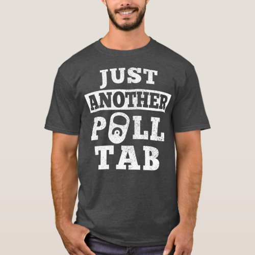 Just Another Pull Tab  Metal Detector Detecting T_Shirt