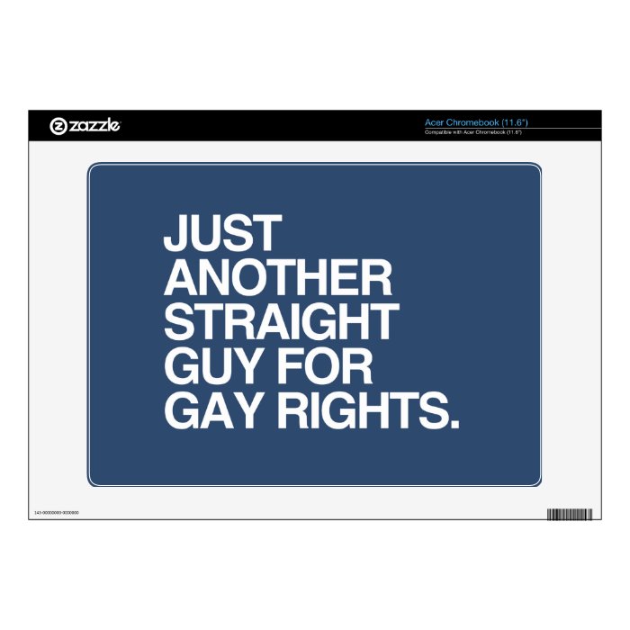 JUST ANOTHER STRAIGHT GUY FOR GAY RIGHTS  .png Acer Chromebook Skin