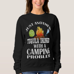 Just Another Tequila Drinker  Camping Sweatshirt