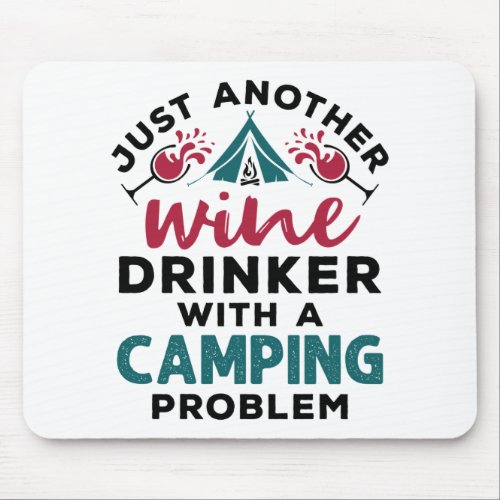 Just Another Wine Drinker With A Camping Problem Mouse Pad