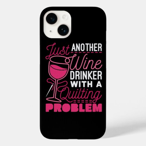Just Another Wine Drinker with a Quilting Problem Case_Mate iPhone 14 Case