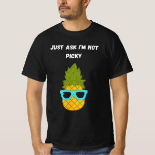 Just Ask I’m Not Picky T-Shirt