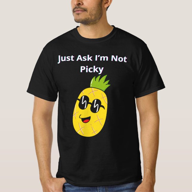 Just Ask I’m Not Picky T-Shirt (Front)