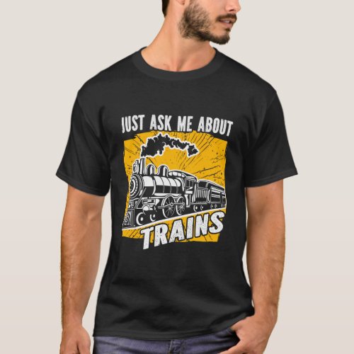 Just Ask Me About Trains Model Railroad Train T_Shirt