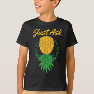 Just Ask Upside Down Pineapple Swinger Funny Fruit T-Shirt