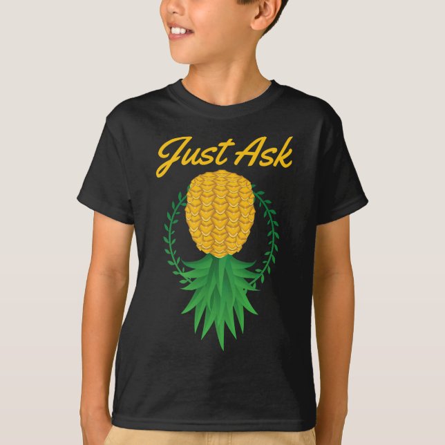 Just Ask Upside Down Pineapple Swinger Funny Fruit T-Shirt (Front)