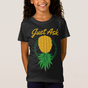 Just Ask Upside Down Pineapple Swinger Funny Fruit T-Shirt