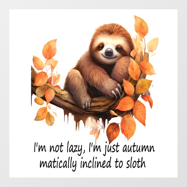 Just Autumn Matically Inclined to Sloth Wall Decal (Front)
