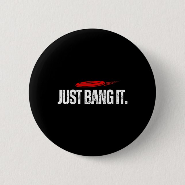 Just Bang It. Funny Disc Golf Gift Disc Golfer Pre Button (Front)