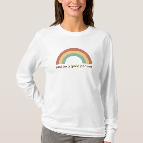 Just Be a Good Person _ Long Sleeve Tee