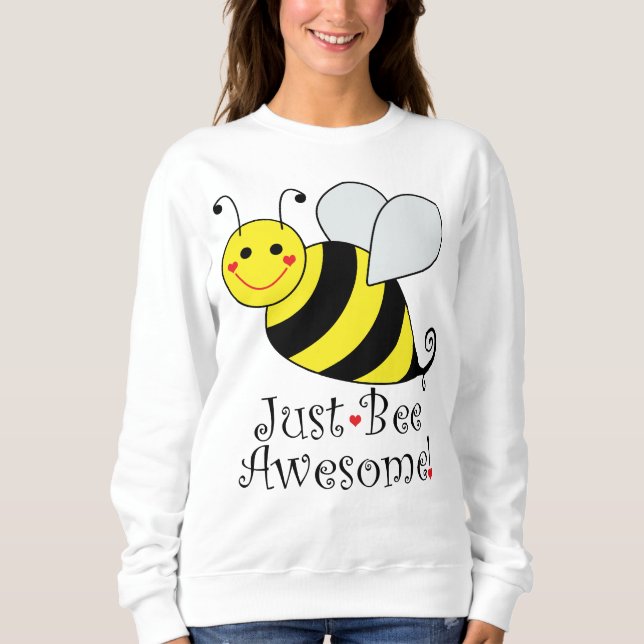 Just Be Awesome Bumble Bee Sweatshirt (Front)