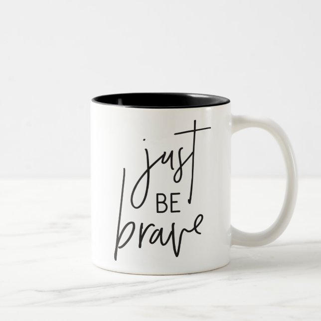 JUST BE BRAVE modern chic hand lettered black Two-Tone Coffee Mug (Right)
