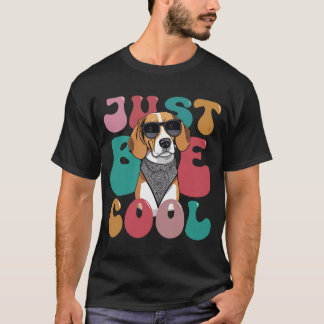 Just Be Cool ( Dog ) T-Shirt