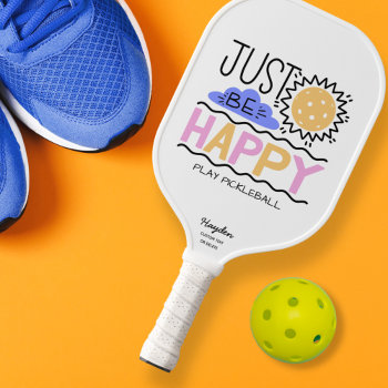Just Be Happy Quote Pickleball Sun Custom Text Pickleball Paddle by colorfulgalshop at Zazzle