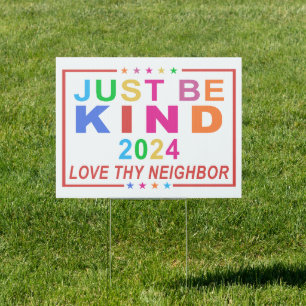 Just Be Kind 2024 - Love Thy Neighbor  Sign