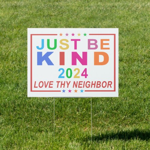 Just Be Kind 2024 _ Love Thy Neighbor  Sign