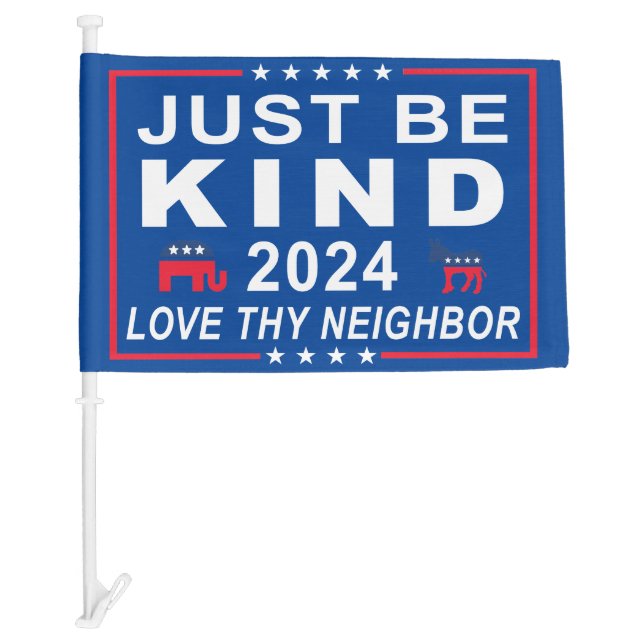 Just Be Kind 2024 Republican & Democrat Election Car Flag (Front)