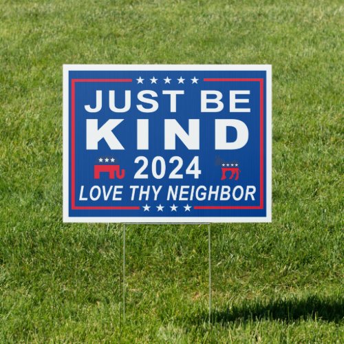 Just Be Kind 2024 Republican  Democrat Election Sign