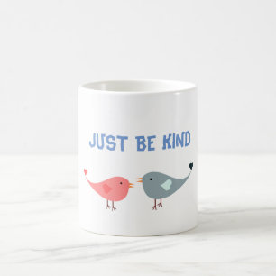 JUST BE KIND Coffee MUG