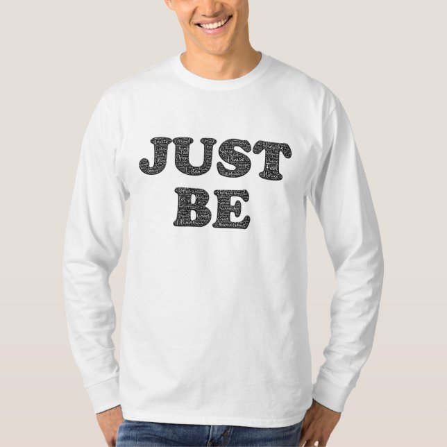 Just Be. Motivation Expression T-Shirt (Front)
