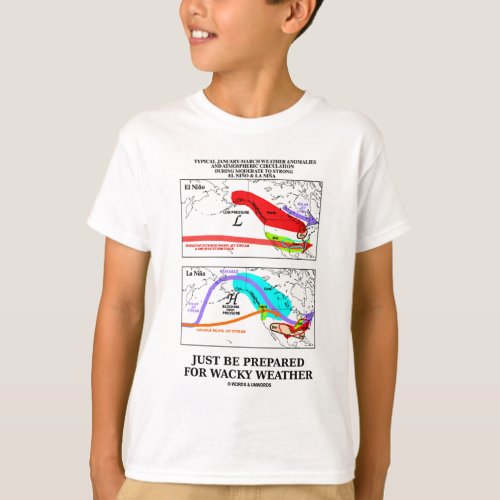 Just Be Prepared For Wacky Weather T_Shirt