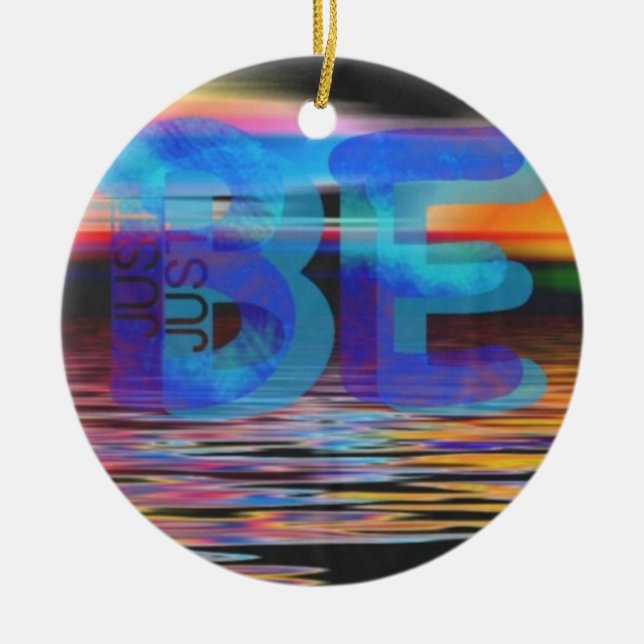 JUST BE Quote Mindfulness gifts for Women and Men Ceramic Ornament (Front)