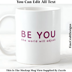 Just Be You 071 Inspirational Motivational Quote Coffee Mug
