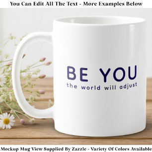 Just Be You 073 Inspirational Motivational Quote Coffee Mug