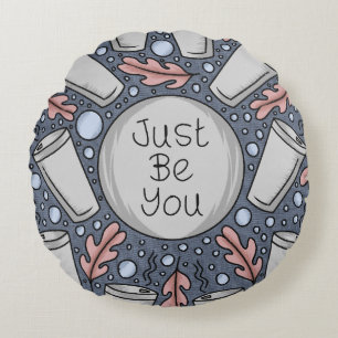 Just be you- hand drawn illustration round pillow