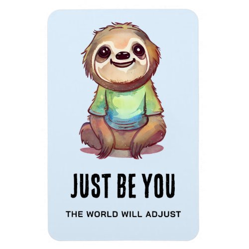 Just be You Happy Smiling Sloth Encouraging Words Magnet