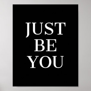 Just Be You Motivational Quote Poster