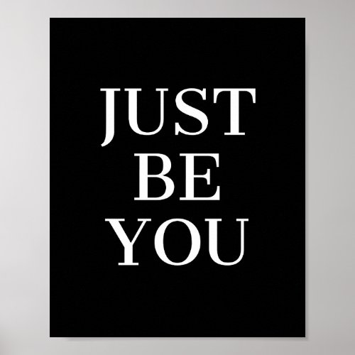 Just Be You Motivational Quote Poster