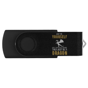 Just Be Yourself Be A Dragon Flash Drive